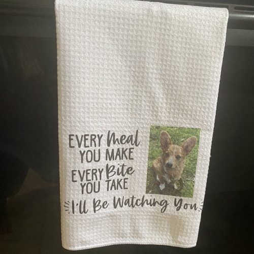 CUSTOM Every Meal You Make, Every Bite You Take Kitchen Towel -15x25" | Towel with Your Photo, Housewarming Gift" photo review