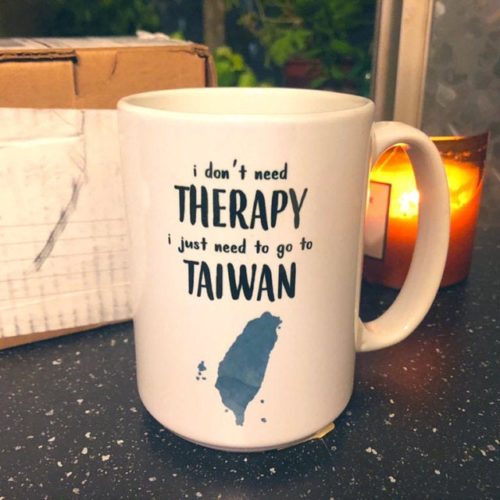 I Don't Need Therapy I Just Need To Go To Taiwan- Coffee Mug Taiwan photo review